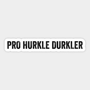 Pro Hurkle Durkler, Scottish slang for Professional at staying in bed and being lazy Sticker